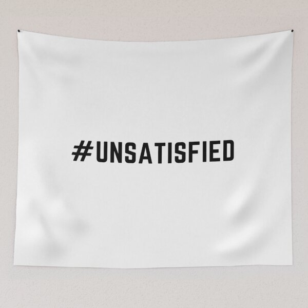 Item preview, Get your act together Satisfactory "UNSATISFIED" sarcastic quote t shirt [P-Q 82][683] designed and sold by HIPNOTIZAR  CRAFTS.