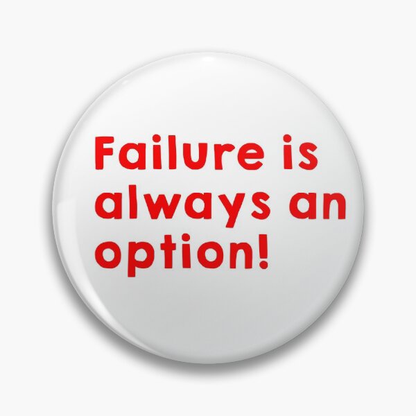 Item preview, Failure is always an option! designed and sold by Chocolatec.