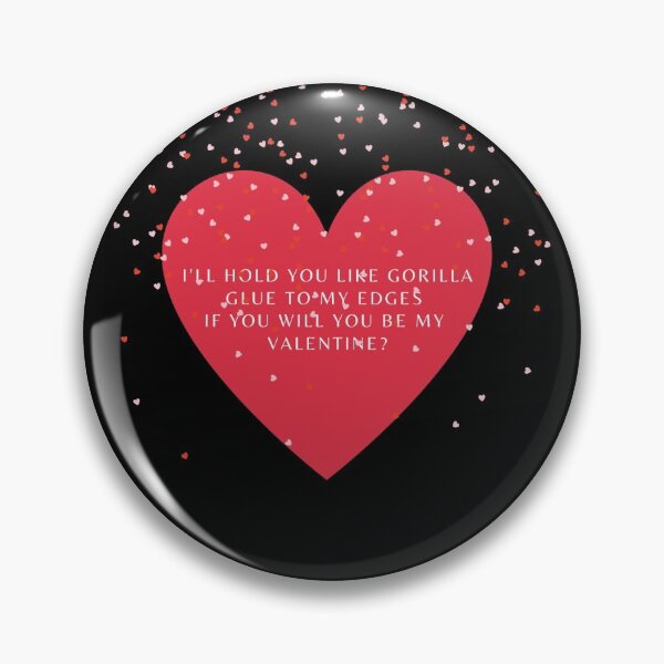 Item preview, I'll hold you like gorilla glue to my edges, if you will be my valentine designed and sold by FaithKat.