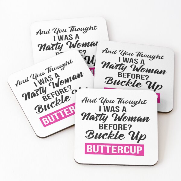 Item preview, And You Thought I Was A Nasty Woman Before Buckle Up Buttercup designed and sold by Tema EL.