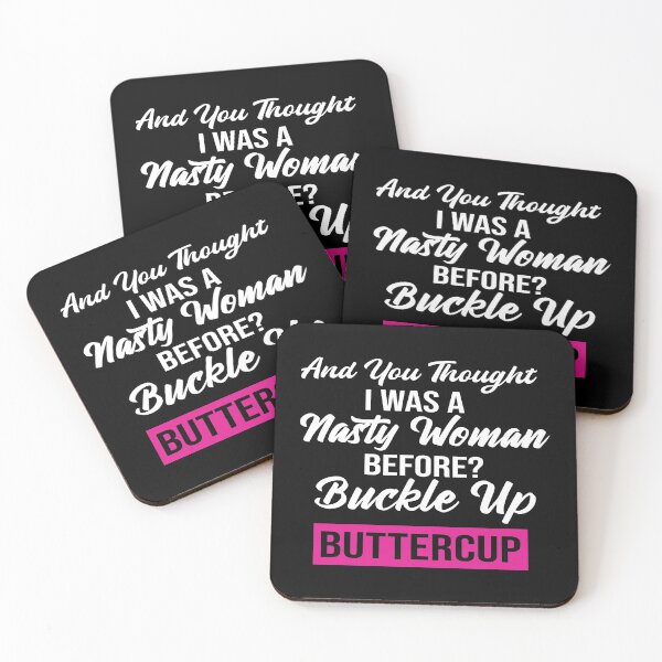 Item preview, And You Thought I Was A Nasty Woman Before Buckle Up Buttercup designed and sold by Tema EL.