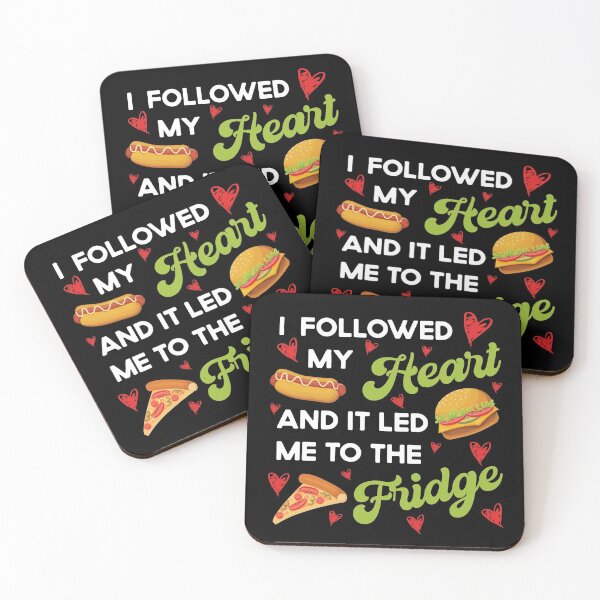 Item preview, I Followed My Heart And It Led Me To The Fridge Funny Food designed and sold by TheButtonCrew.