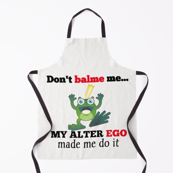 Item preview, don't blame me my alter ego made me do it designed and sold by The Nova Prints .
