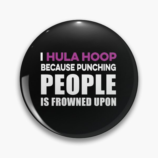 Item preview, I Hula Hoop Because Punching People is Frowned Upon designed and sold by TendyTees.