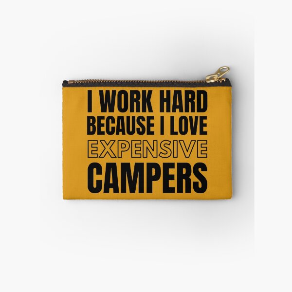 Item preview, I WORK HARD BECAUSE I LOVE EXPENSIVE CAMPERS designed and sold by VanLoving.