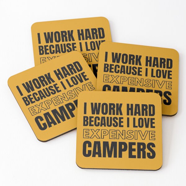 Item preview, I WORK HARD BECAUSE I LOVE EXPENSIVE CAMPERS designed and sold by VanLoving.