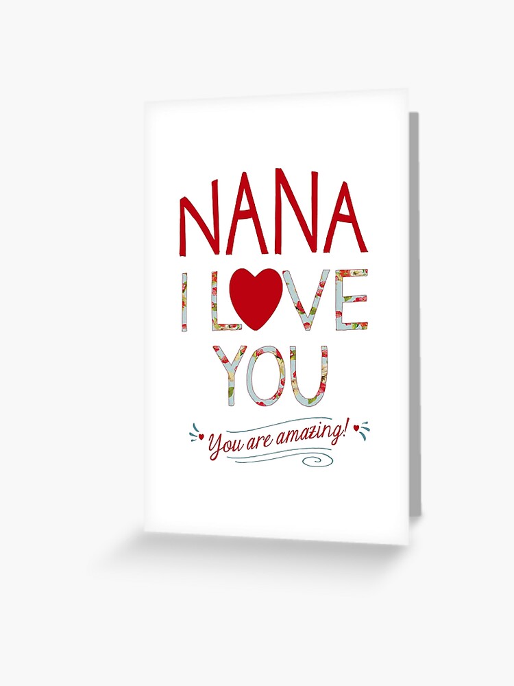 Nana, I Love You, You are Amazing | Greeting Card