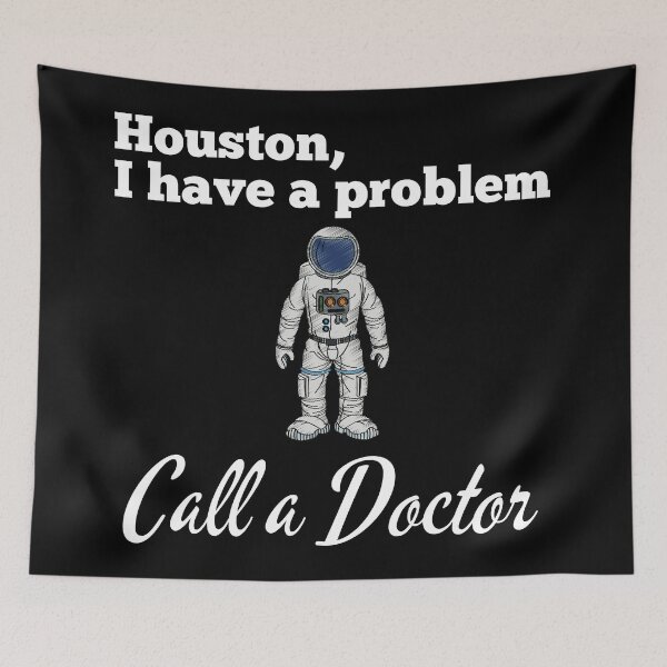 Item preview, Houston, We Have A Problem - Call a Doctor designed and sold by Try-It.