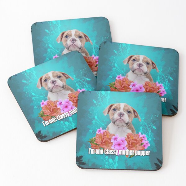 Item preview, Puppy with flower saying, i'am one classy mother pupper designed and sold by koalas1414.