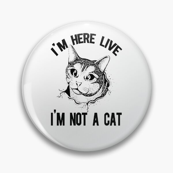 Item preview,  i am here live i am not a cat designed and sold by AmalGr.