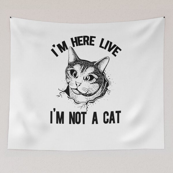 Item preview,  i am here live i am not a cat designed and sold by AmalGr.