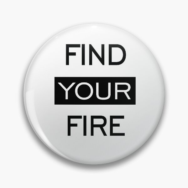 Item preview, find your fire designed and sold by MallsD.