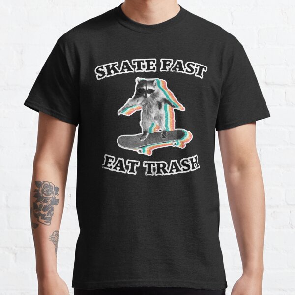 Skate schnell, iss Müll - radikaler Waschbär Classic T-Shirt