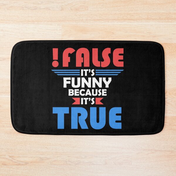 Item preview, False It's Funny Because It's True designed and sold by printrendstore.