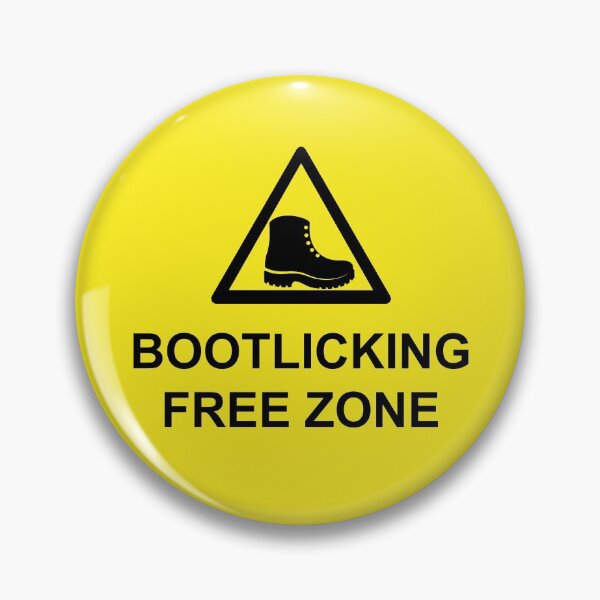 Don T Be A Boot Licker Pin By Kreev Redbubble