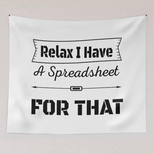 Item preview, Relax I Have A Spreadsheet For That designed and sold by Beinfashion.