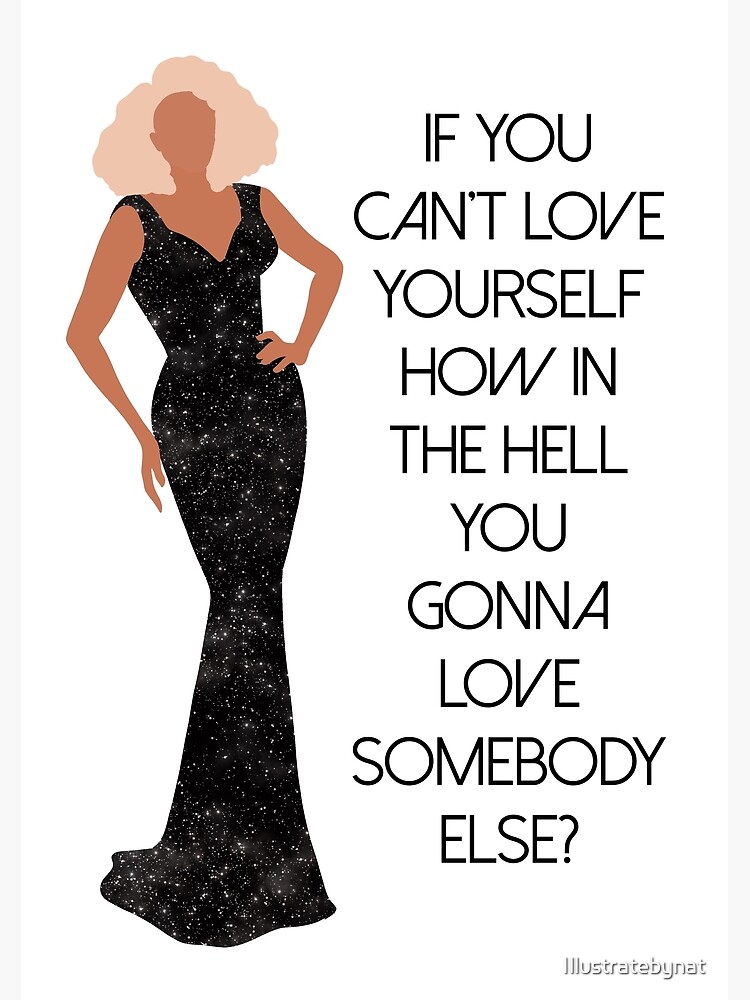 Disover Drag Queen - If You Can't Love Yourself How In The Hell You Gonna Love Somebody Else Premium Matte Vertical Poster