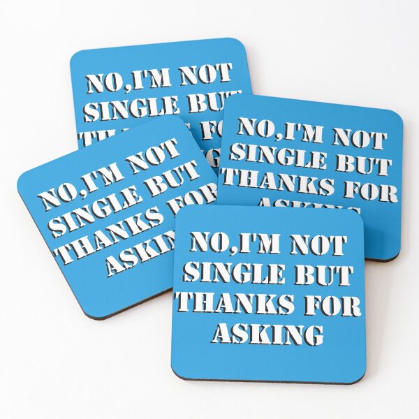 Item preview, NO,i'm not single but thanks for asking designed and sold by smoky3334.