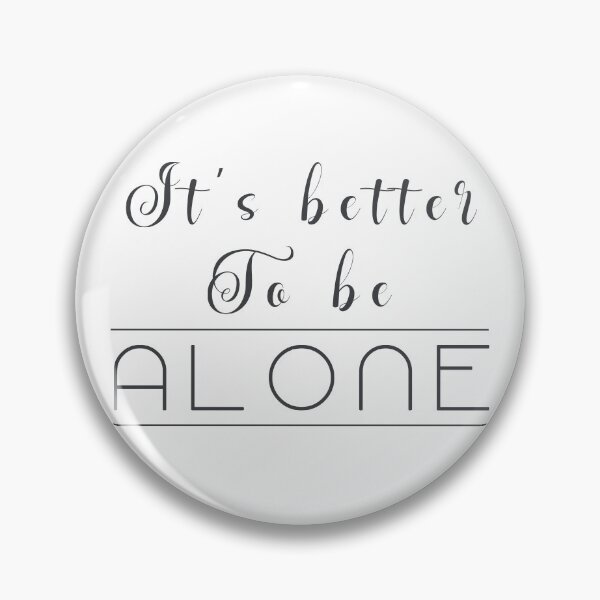 Item preview, It's better to be alone  designed and sold by KIKOOSTORE.