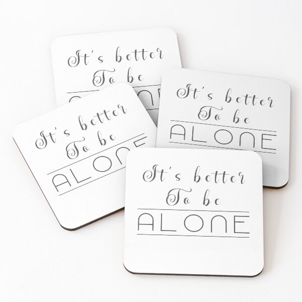 Item preview, It's better to be alone  designed and sold by KIKOOSTORE.