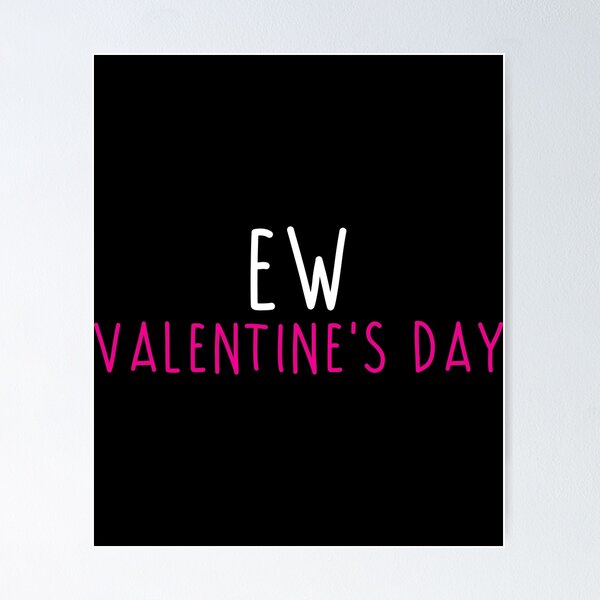 Item preview, Ew Valentines Day Funny Valentine Gift designed and sold by TopDawgDesigns.
