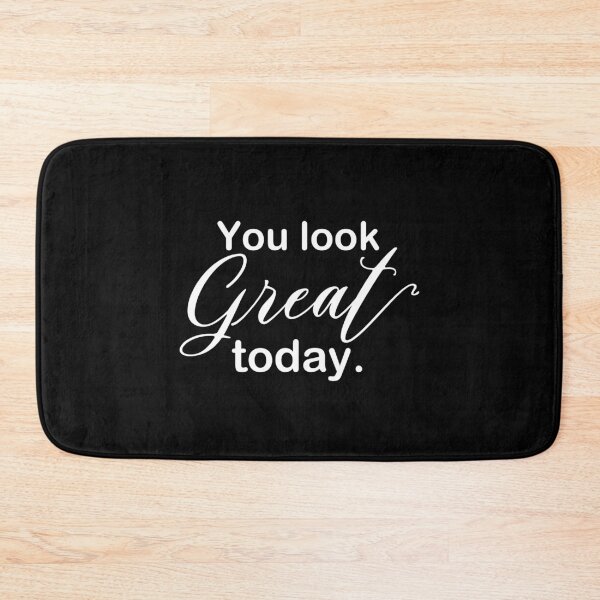Item preview, You look great today! designed and sold by jazzydevil.