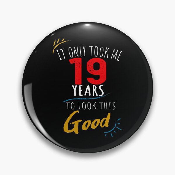 Item preview, It Only Took me 19 Years to Look This Good designed and sold by orangeblue21.