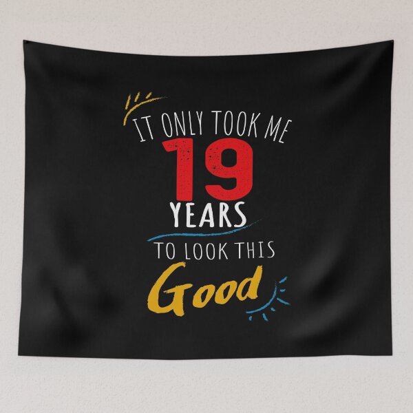 Item preview, It Only Took me 19 Years to Look This Good designed and sold by orangeblue21.