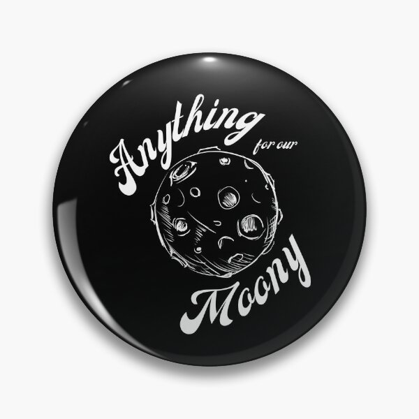 Item preview, "Anything for Our Moony" quote design (white text) designed and sold by moonysboy.