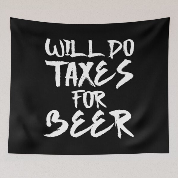 Item preview, Will Do Taxes For Beer Funny Accountant Tax Season CPA designed and sold by TopDawgDesigns.