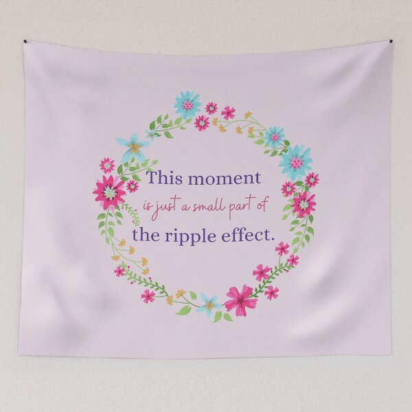 Item preview, This Moment Is Just A Small Part Of The Ripple Effect designed and sold by Hollin Stafford.