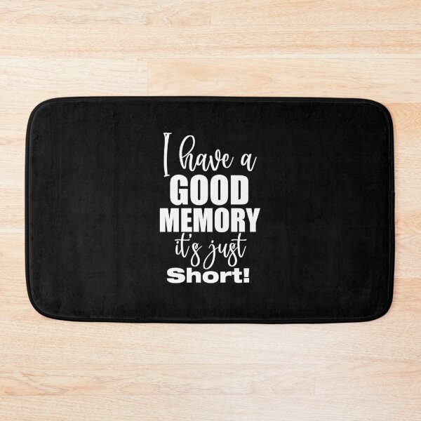 Item preview, I have a good memory! Making fun of memory loss. Witty comeback. designed and sold by bryanmcclelland.