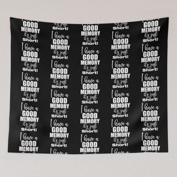 Item preview, I have a good memory! Making fun of memory loss. Witty comeback. designed and sold by bryanmcclelland.