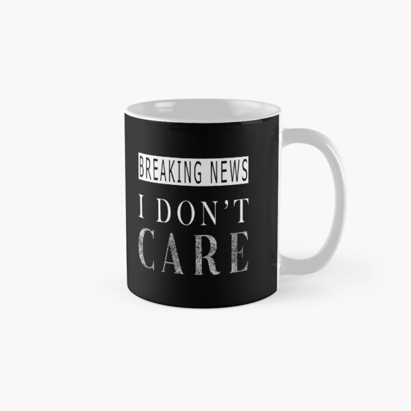 Item preview, Breaking News I Don't Care Breaking News I Don't Care designed and sold by Williams Anderson.