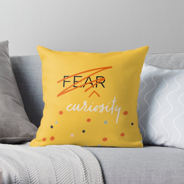 Curiosity Over Fear Throw Pillow