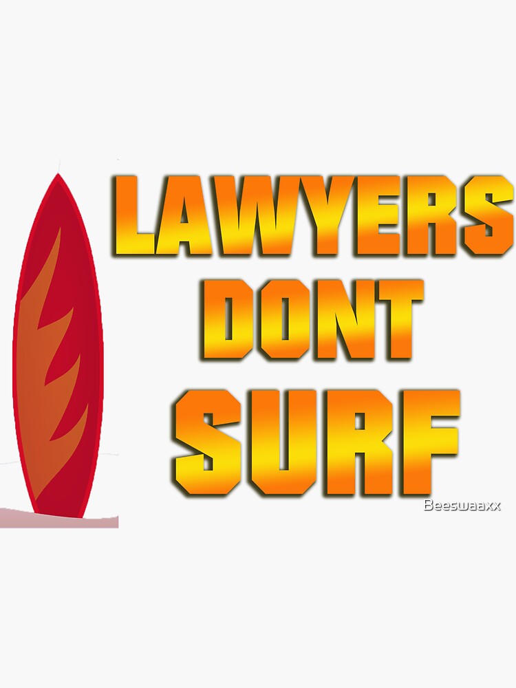 quot Lawyers Dont Surf quot Sticker by Beeswaaxx Redbubble quot Lawyers Dont Surf quot Sticker by Beeswaaxx Redbubble