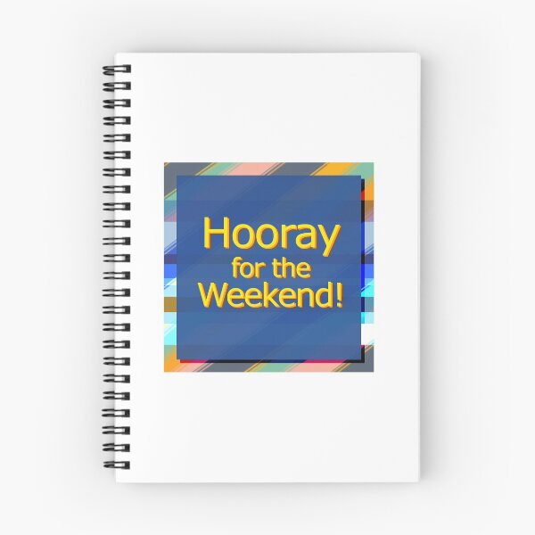 Item preview, Hooray For The Weekend! designed and sold by Kyle Lefort.