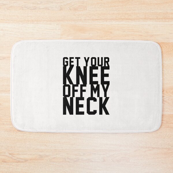 Item preview, Get Your Knee Off My Neck - Black designed and sold by PEK1787.