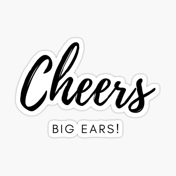 Cheers Big Ears Gifts & Merchandise Redbubble