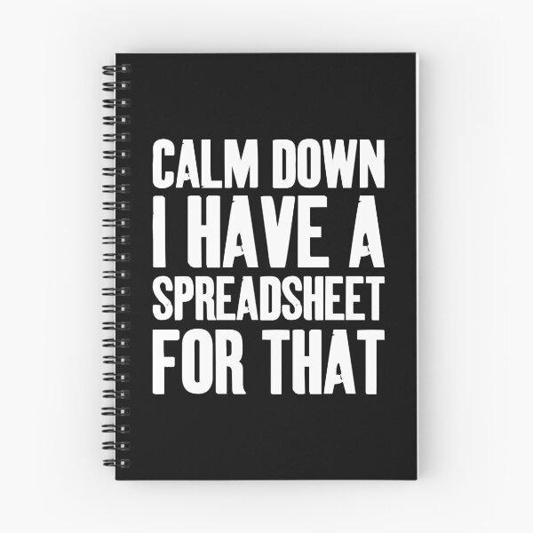 Item preview, Calm Down Version of Relax I Have A Spreadsheet For That designed and sold by Junkie-Worx.