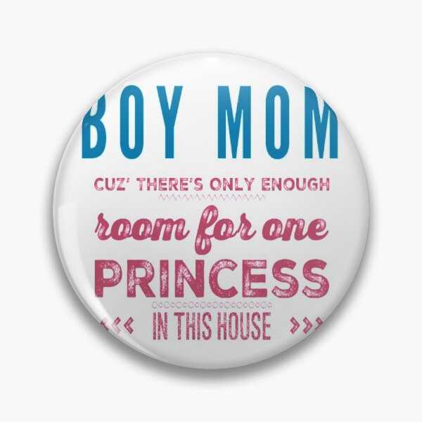 Item preview, Boy Mom Only Room for One Princess in this House designed and sold by Matt Ballinger.