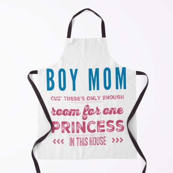Item preview, Boy Mom Only Room for One Princess in this House designed and sold by Matt Ballinger.