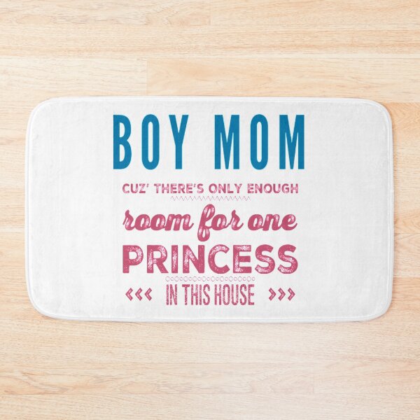 Item preview, Boy Mom Only Room for One Princess in this House designed and sold by Matt Ballinger.