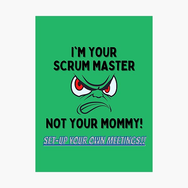 Artikel-Vorschau von Ich bin dein Scrum Master, nicht deine Mama!, designt und verkauft von AgileBadAss.
