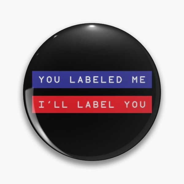Item preview, You Labeled Me. I'll Label You designed and sold by Steve Lovelace.