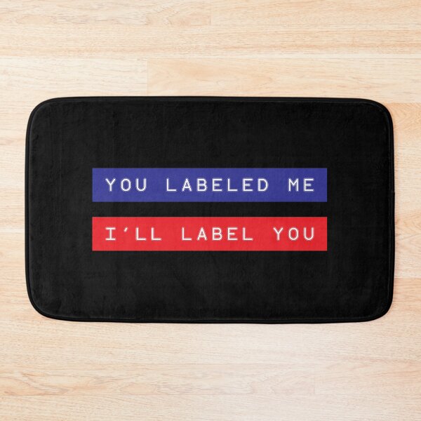 Item preview, You Labeled Me. I'll Label You designed and sold by Steve Lovelace.