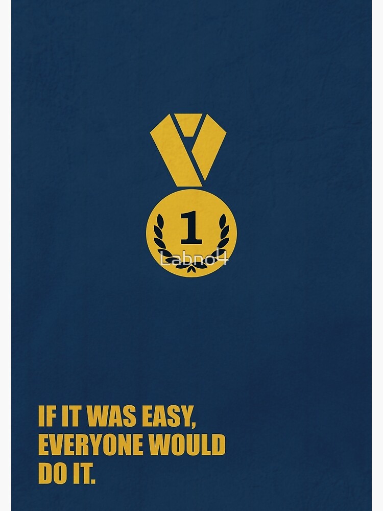 "If It Was Easy, Everyone Would Do It - Corporate Start-Up Quotes