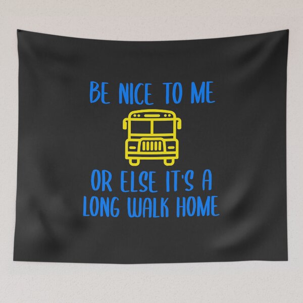 Item preview, Be Nice To Me Or Else It's A Long Walk Home Bus Driver Gift designed and sold by EricJP.