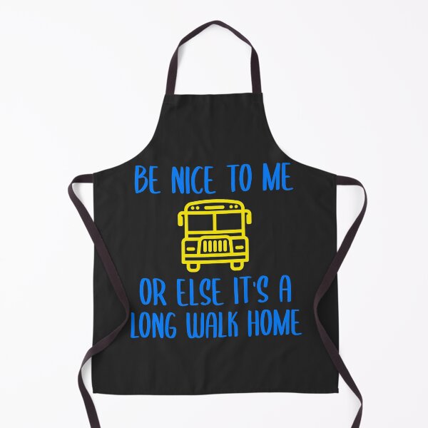 Item preview, Be Nice To Me Or Else It's A Long Walk Home Bus Driver Gift designed and sold by EricJP.