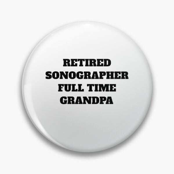 Item preview, Retired Sonographer full time grandpa designed and sold by Jeangel97.